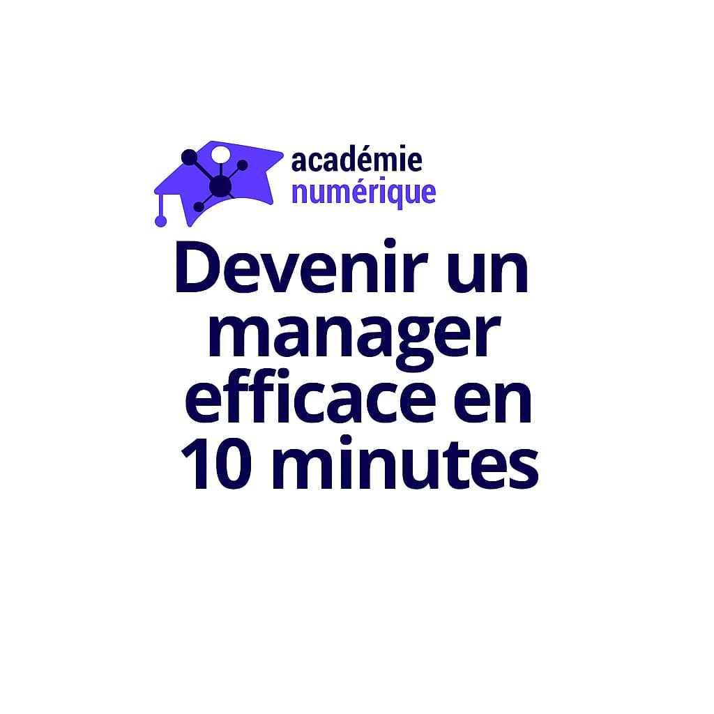 Devenir un manager efficace en 10 minutes